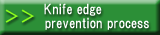 knife edge prevention process